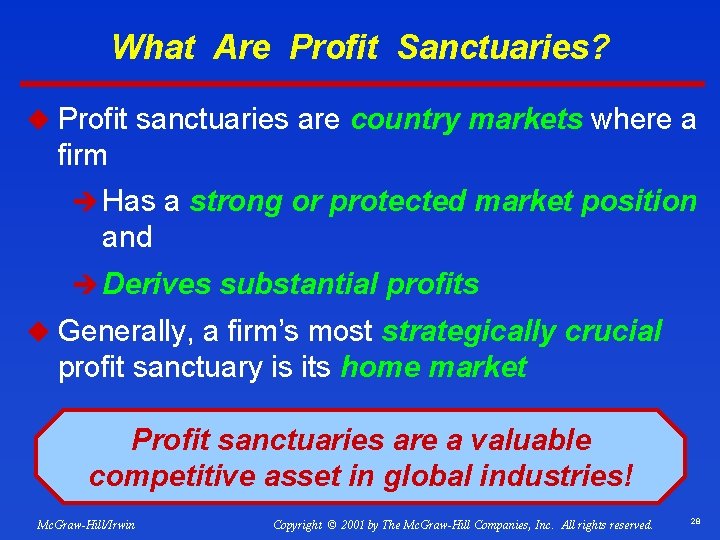 What Are Profit Sanctuaries? u Profit sanctuaries are country markets where a firm è