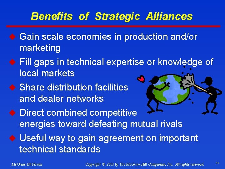 Benefits of Strategic Alliances u Gain scale economies in production and/or u u marketing