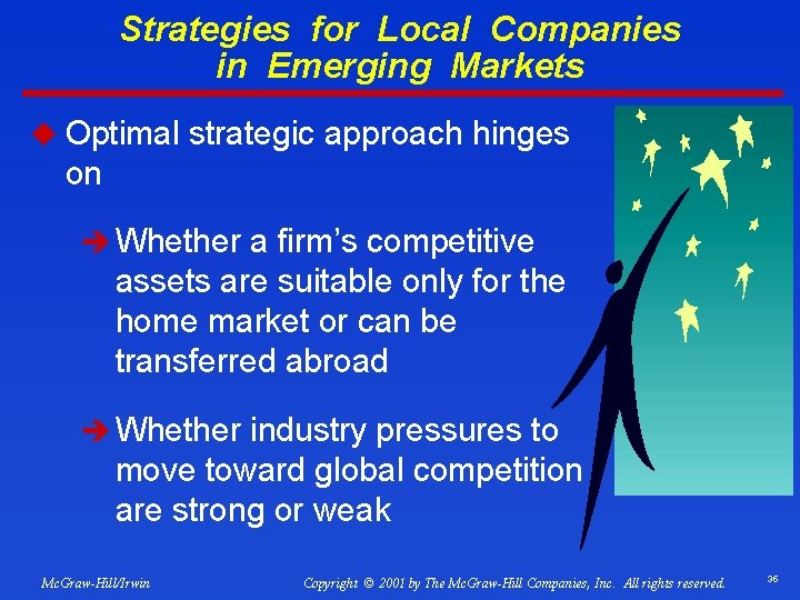 Strategies for Local Companies in Emerging Markets u Optimal strategic approach hinges on è