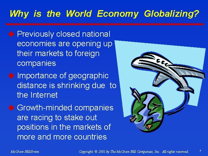 Why is the World Economy Globalizing? u Previously closed national economies are opening up