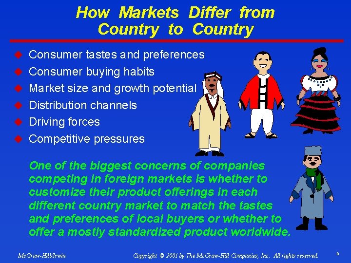 How Markets Differ from Country to Country u Consumer tastes and preferences u Consumer