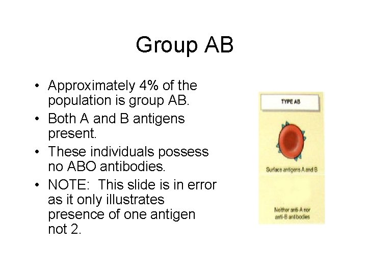 Group AB • Approximately 4% of the population is group AB. • Both A