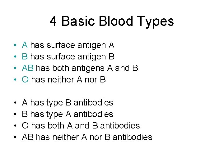 4 Basic Blood Types • • A has surface antigen A B has surface