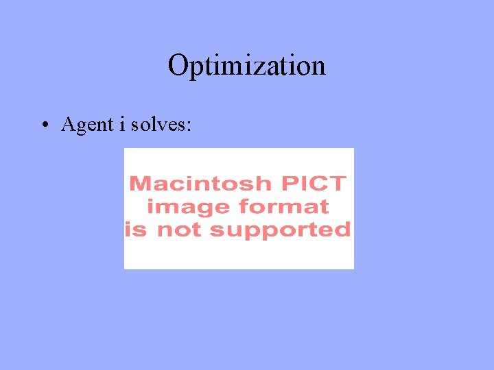 Optimization • Agent i solves: 