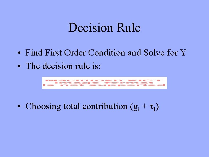 Decision Rule • Find First Order Condition and Solve for Y • The decision