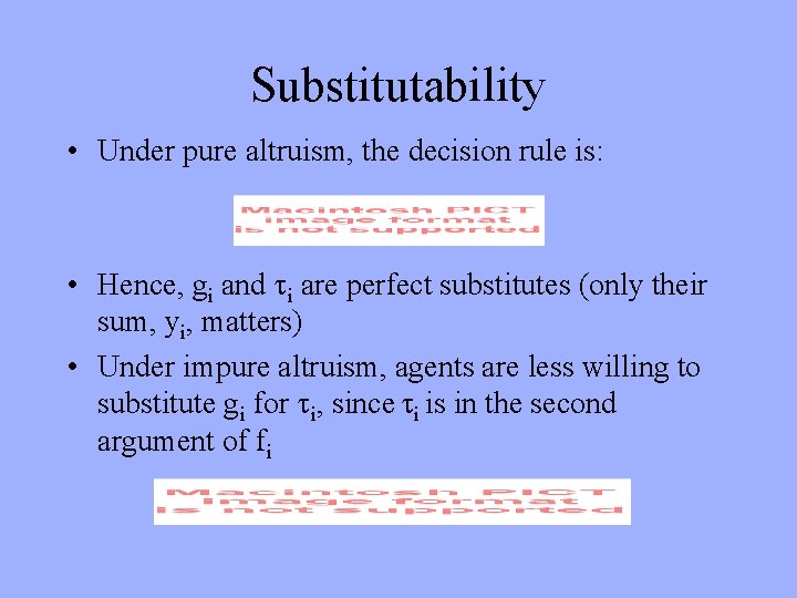 Substitutability • Under pure altruism, the decision rule is: • Hence, gi and i