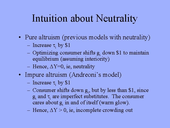 Intuition about Neutrality • Pure altruism (previous models with neutrality) – Increase i by