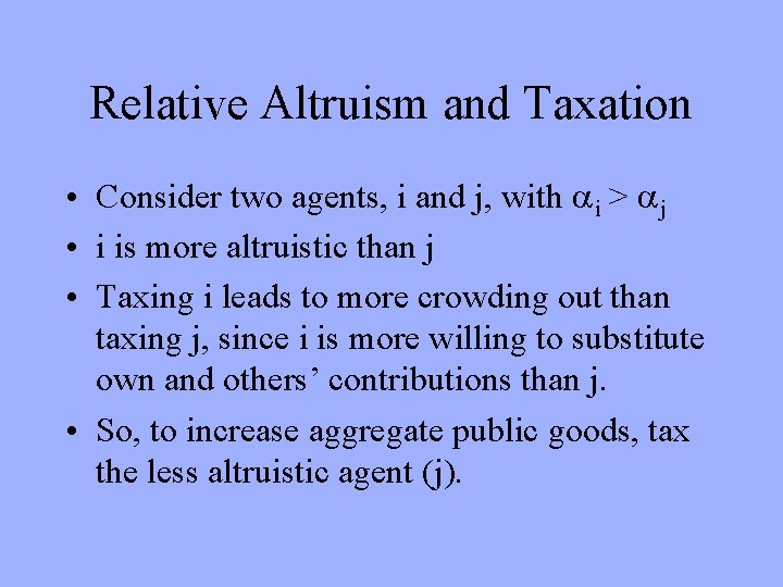 Relative Altruism and Taxation • Consider two agents, i and j, with i >