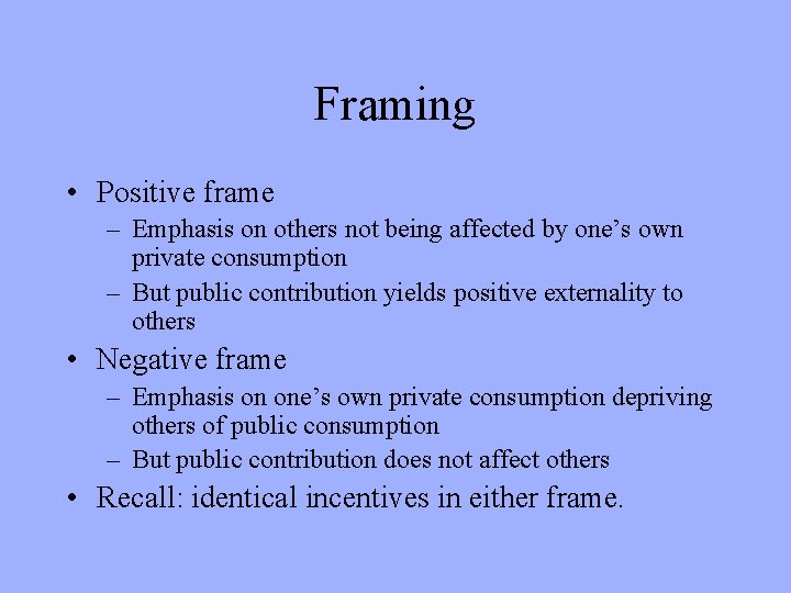 Framing • Positive frame – Emphasis on others not being affected by one’s own