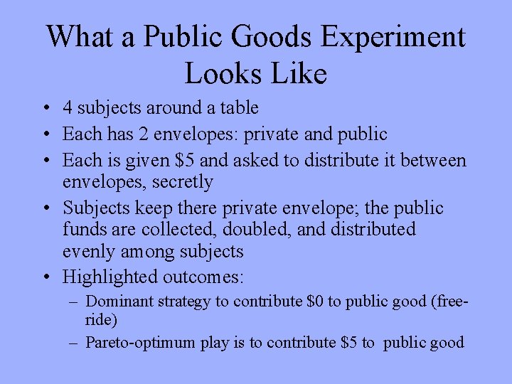 What a Public Goods Experiment Looks Like • 4 subjects around a table •