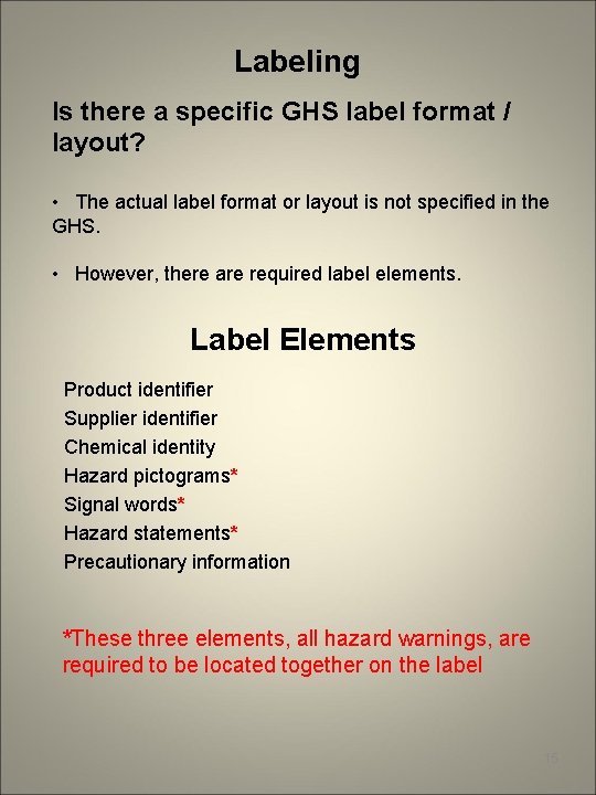 Labeling Is there a specific GHS label format / layout? • The actual label