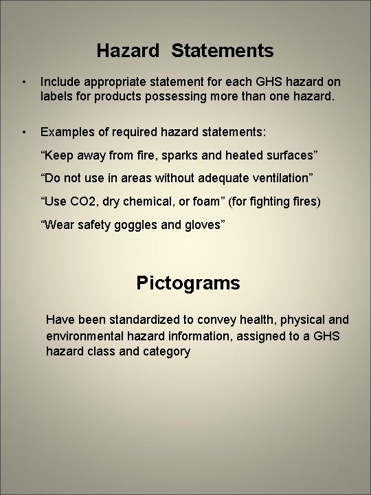 Hazard Statements • Include appropriate statement for each GHS hazard on labels for products