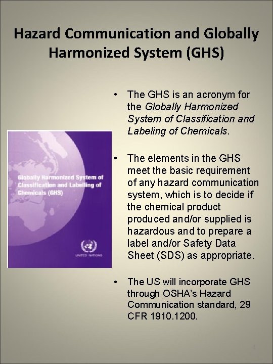 Hazard Communication and Globally Harmonized System (GHS) • The GHS is an acronym for