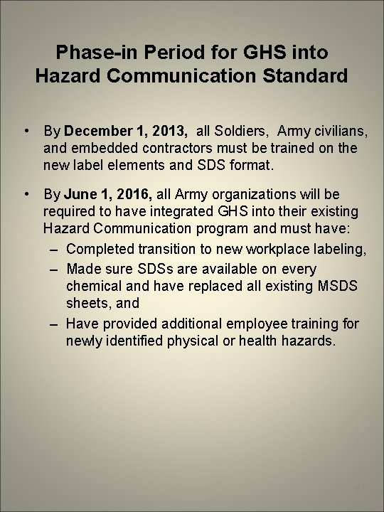 Phase-in Period for GHS into Hazard Communication Standard • By December 1, 2013, all