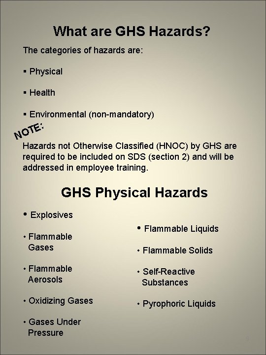 What are GHS Hazards? The categories of hazards are: § Physical § Health §