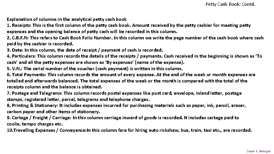 Petty Cash Book: Contd. Explanation of columns in the analytical petty cash book 1.