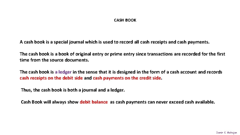 CASH BOOK A cash book is a special journal which is used to record