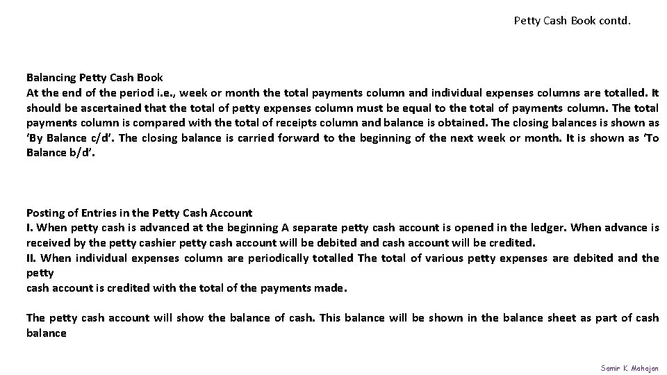 Petty Cash Book contd. Balancing Petty Cash Book At the end of the period