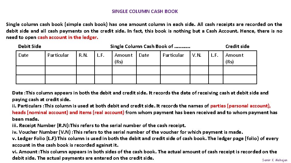SINGLE COLUMN CASH BOOK Single column cash book (simple cash book) has one amount