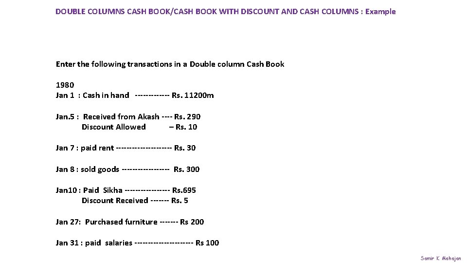 DOUBLE COLUMNS CASH BOOK/CASH BOOK WITH DISCOUNT AND CASH COLUMNS : Example Enter the