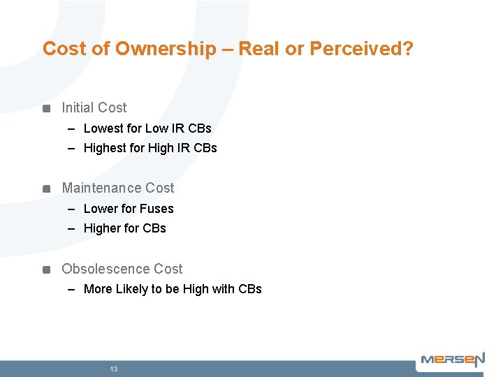 Cost of Ownership – Real or Perceived? Initial Cost – Lowest for Low IR