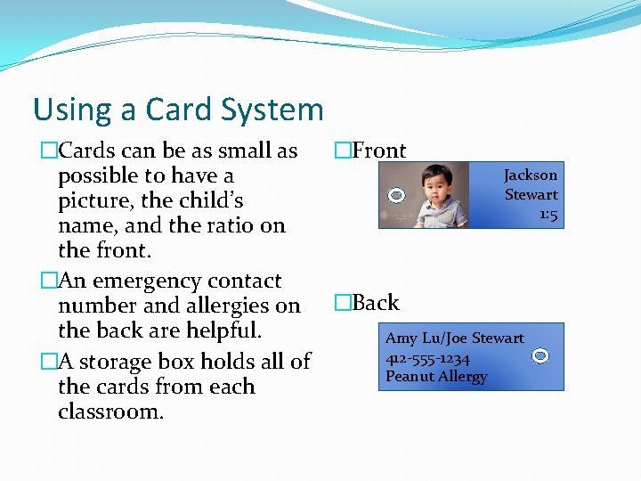 Using a Card System �Cards can be as small as �Front Jackson possible to