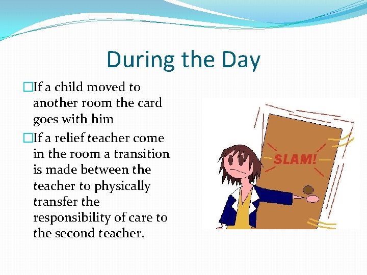 During the Day �If a child moved to another room the card goes with