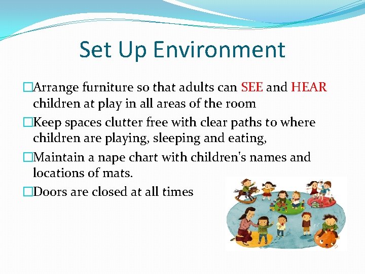 Set Up Environment �Arrange furniture so that adults can SEE and HEAR children at