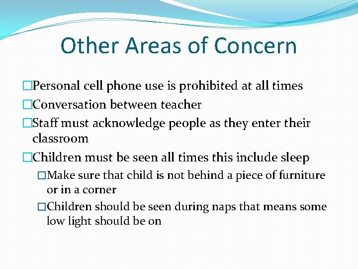 Other Areas of Concern �Personal cell phone use is prohibited at all times �Conversation