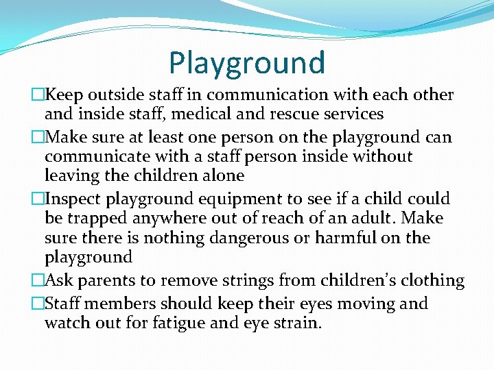 Playground �Keep outside staff in communication with each other and inside staff, medical and