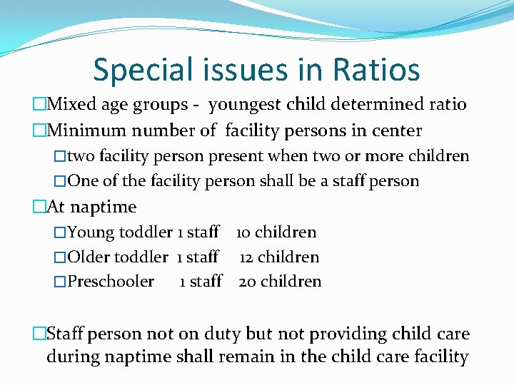 Special issues in Ratios �Mixed age groups - youngest child determined ratio �Minimum number