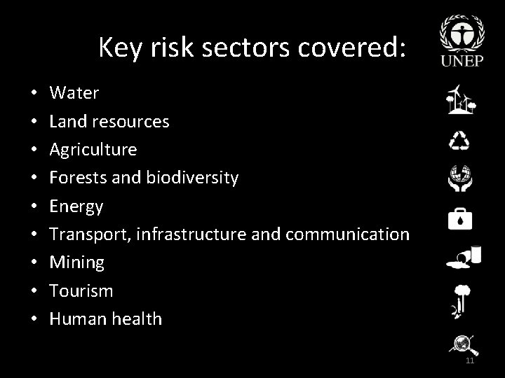 Key risk sectors covered: • • • Water Land resources Agriculture Forests and biodiversity