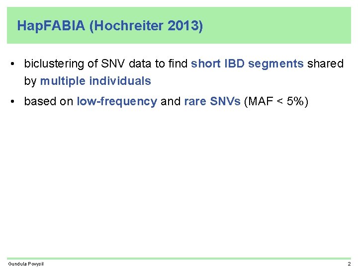 Hap. FABIA (Hochreiter 2013) • biclustering of SNV data to find short IBD segments