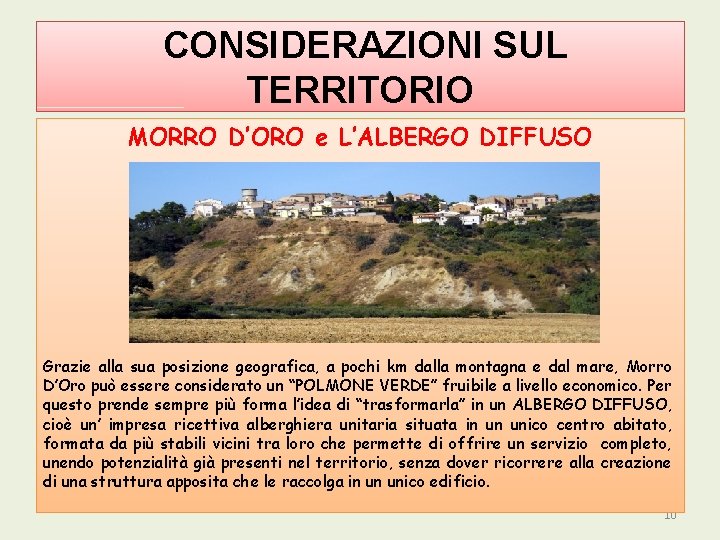 CONSIDERAZIONI SUL TERRITORIO MORRO D’ORO e L’ALBERGO DIFFUSO Grazie alla sua posizione geografica, a