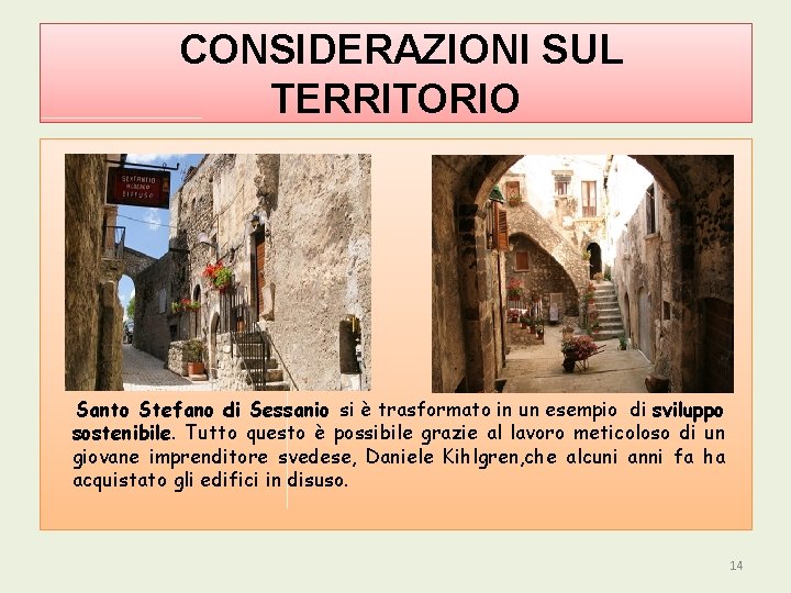 CONSIDERAZIONI SUL TERRITORIO Santo Stefano di Sessanio si è trasformato in un esempio di