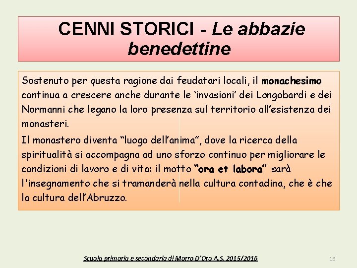 CENNI STORICI - Le abbazie benedettine Sostenuto per questa ragione dai feudatari locali, il