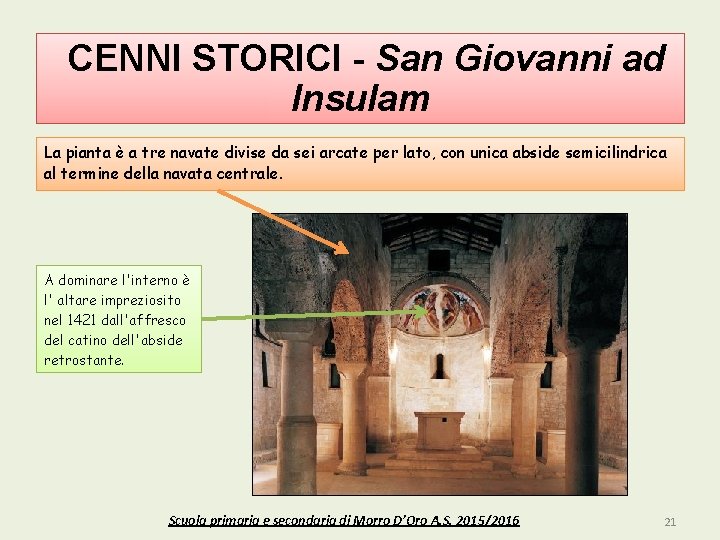 CENNI STORICI - San Giovanni ad Insulam La pianta è a tre navate divise