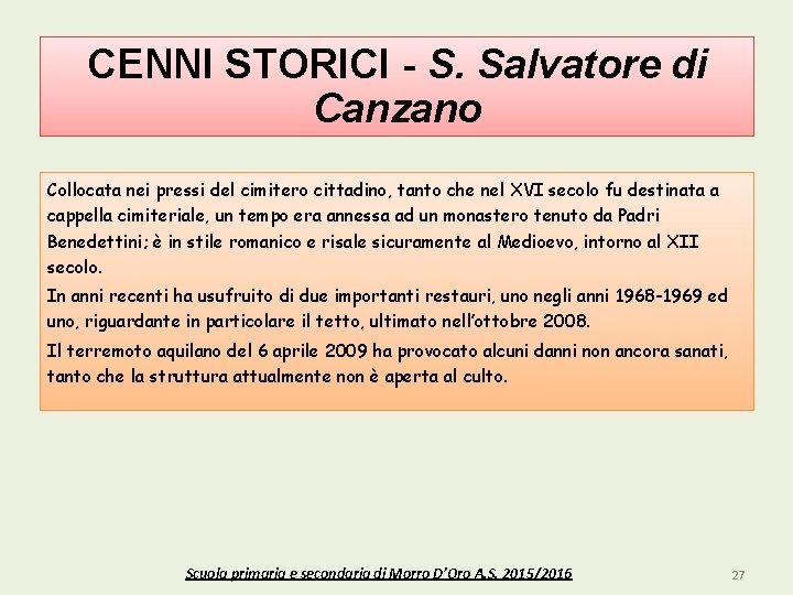 CENNI STORICI - S. Salvatore di Canzano Collocata nei pressi del cimitero cittadino, tanto