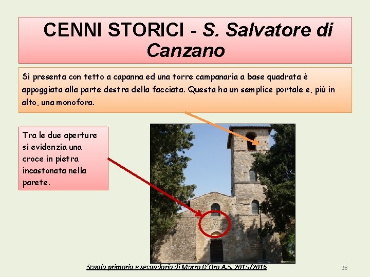 CENNI STORICI - S. Salvatore di Canzano Si presenta con tetto a capanna ed