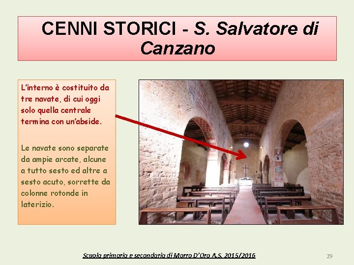 CENNI STORICI - S. Salvatore di Canzano L’interno è costituito da tre navate, di