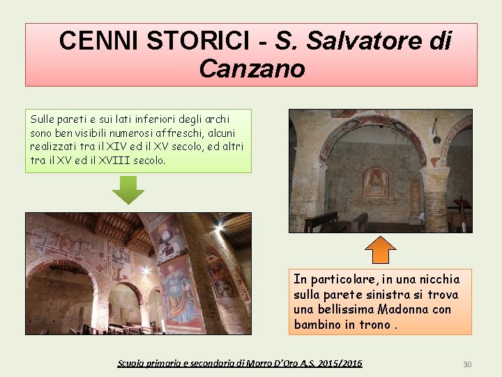 CENNI STORICI - S. Salvatore di Canzano Sulle pareti e sui lati inferiori degli