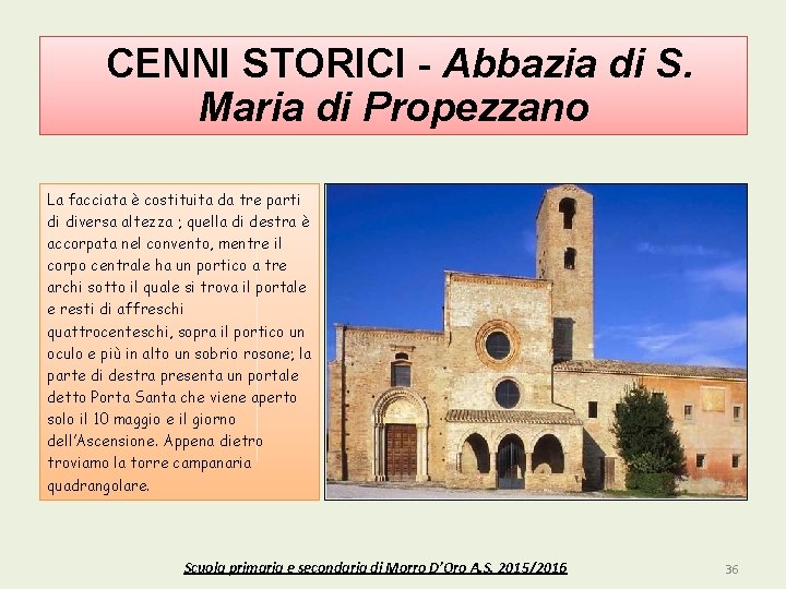 CENNI STORICI - Abbazia di S. Maria di Propezzano La facciata è costituita da