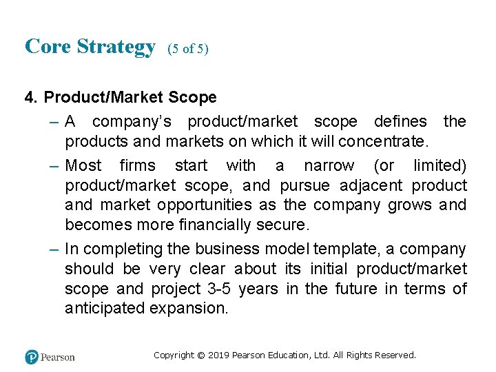 Core Strategy (5 of 5) 4. Product/Market Scope – A company’s product/market scope defines