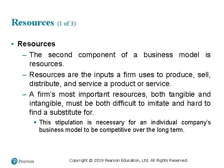 Resources (1 of 3) • Resources – The second component of a business model