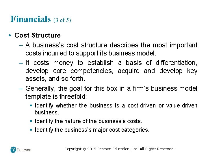 Financials (3 of 5) • Cost Structure – A business’s cost structure describes the