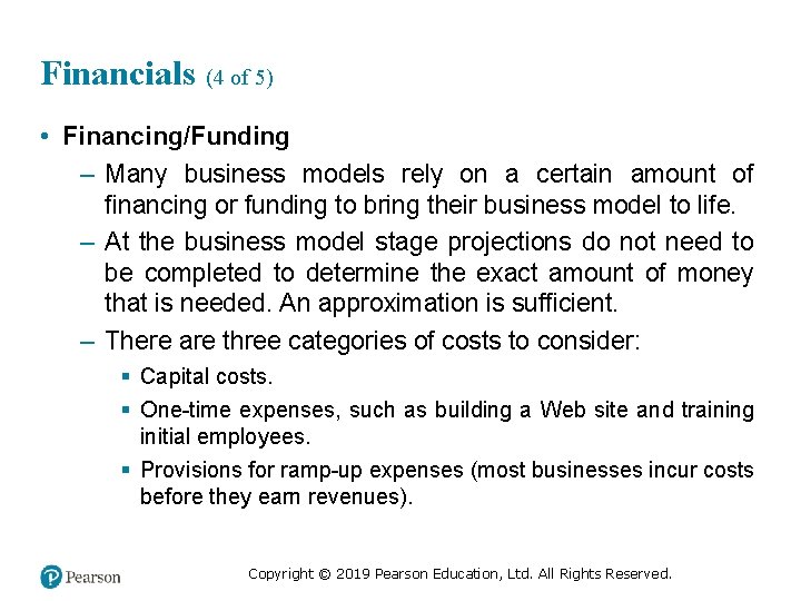 Financials (4 of 5) • Financing/Funding – Many business models rely on a certain