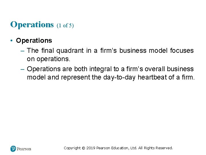 Operations (1 of 5) • Operations – The final quadrant in a firm’s business