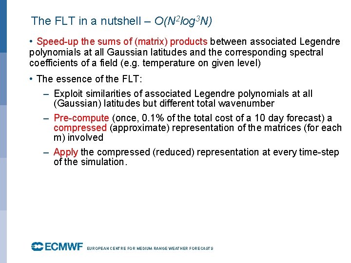 The FLT in a nutshell – O(N 2 log 3 N) • Speed-up the