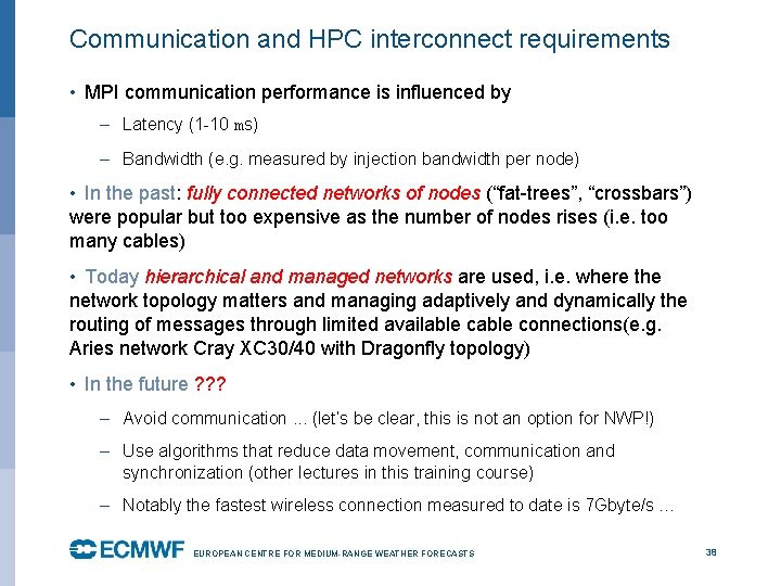 Communication and HPC interconnect requirements • MPI communication performance is influenced by – Latency