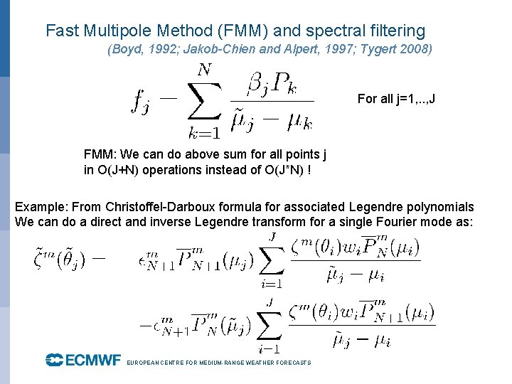 Fast Multipole Method (FMM) and spectral filtering (Boyd, 1992; Jakob-Chien and Alpert, 1997; Tygert
